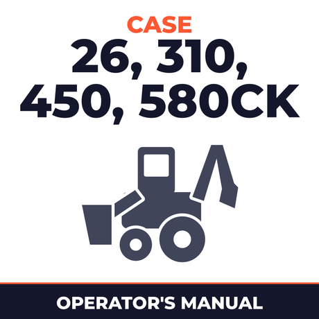 Case 26, 310, 450, 580CK Operators Manual
