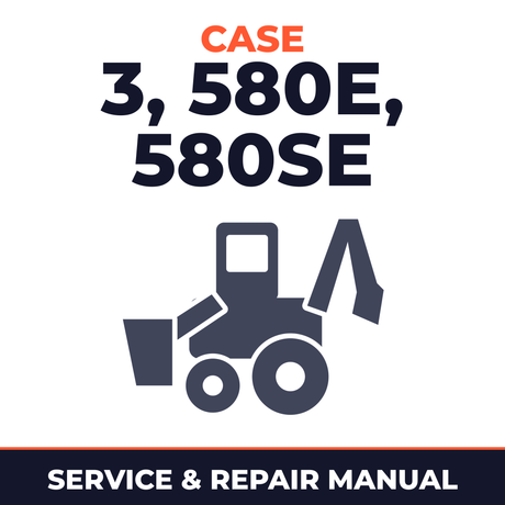 Case 3, 580E, 580SE Service Manual