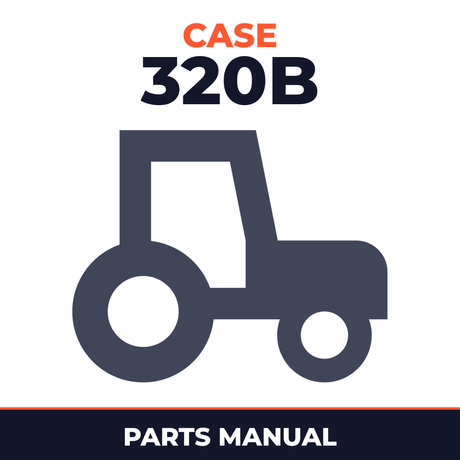 Case 320B Wheel Tractor Parts Manual