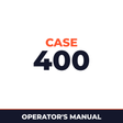 Case 400 Operators Manual