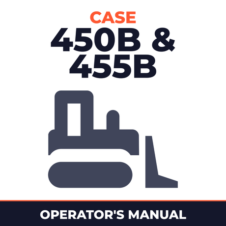 Case 450B & 455B Crawler Operators Owner Instruction Manual - IMPROVED