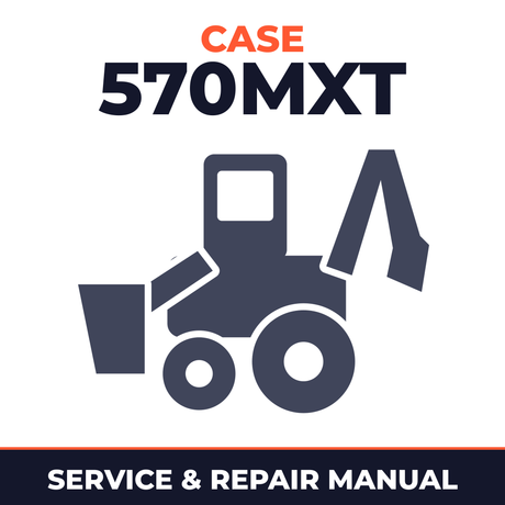 Case 570MXT Backhoe Loader OEM Service & Repair Manual