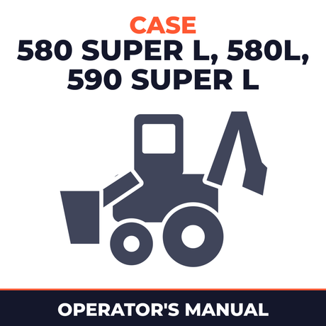 Case 580 Super L, 580L, 590 Super L Operators Manual