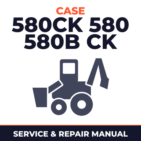CASE 580CK 580 580B CK Tractor DIGGER BACKHOE Service Workshop Engines Fuel System Electrical Steering Pow