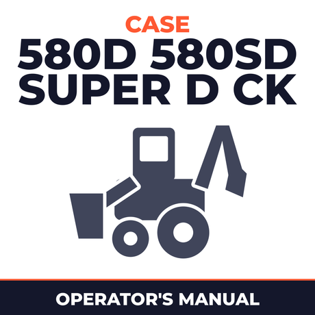 Case 580D 580SD Super D CK Tractor Loader Backhoe Forklift Digger Operator's Manual
