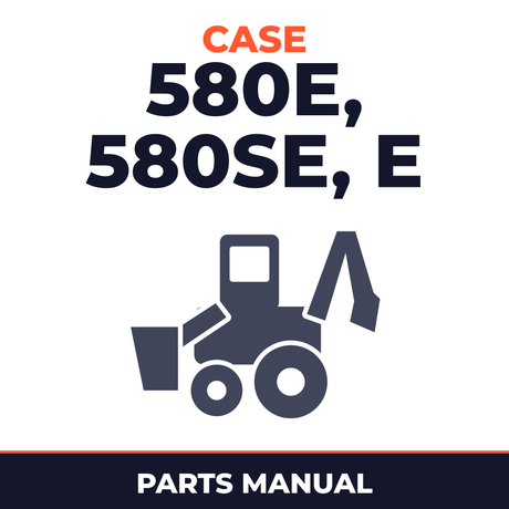 Case 580E, 580SE, E Parts Catalog