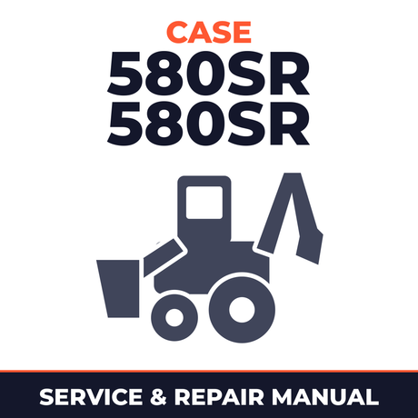 Case 580SR 580SR+ 590SR 695SR Backhoe Loader Service Repair Manual - IMPROVED
