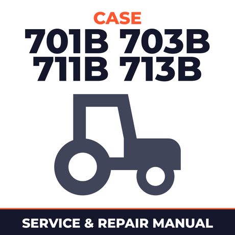 Case 701B 703B 711B 713B Tractor Service & Repair Manual