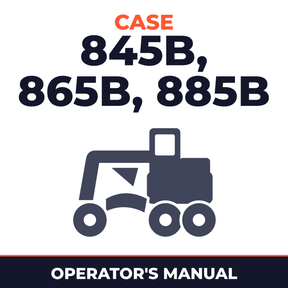 Case 845B, 865B, 885B Operators Manual