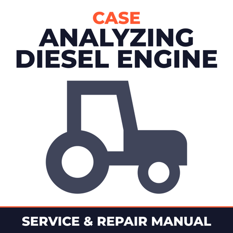 Case Analyzing Diesel Engine Performance Tractor Service & Repair Manual