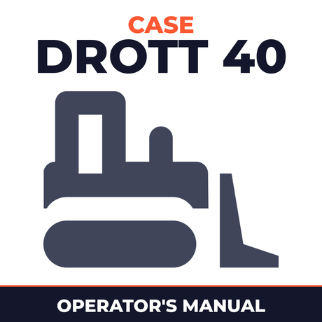 Case Drott 40 Series E Crawler FACTORY Operators Owner Instruction Manual - IMPROVED