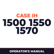 Case IH 1500 1550 1570 Machine Operator's Manual