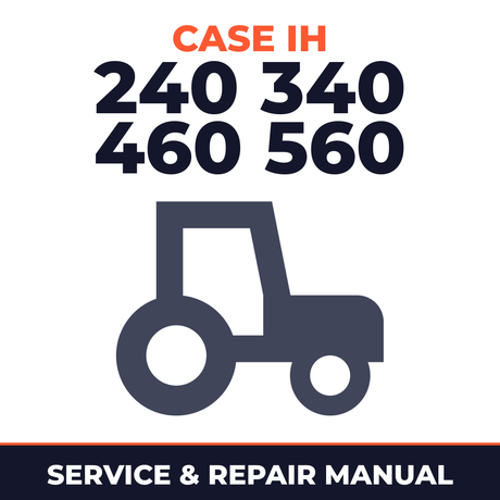 Case IH 240 340 460 560 Tractor Service & Repair Manual