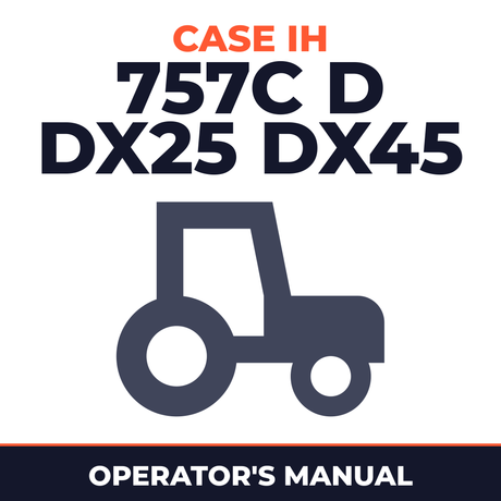 Case IH 757C D DX25 DX45 Tractor Operator's Manual