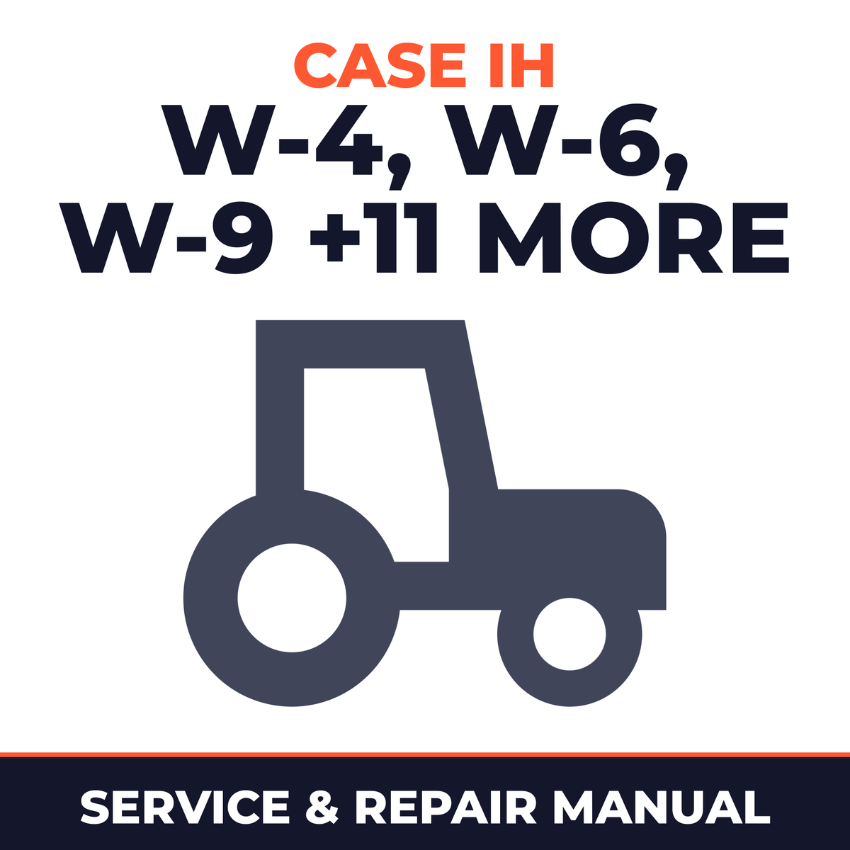 Case IH A AV B H HV M MD MDV MV Super W-4 W-6 W-9 W4 W6 W9 WD-6 WD-9 WD6 WD9 WDR-9 WDR9 WR-9 WR9 Tractor Service & Repair Manual