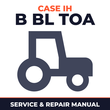 Case IH B BL TOA Tractor Service & Repair Manual