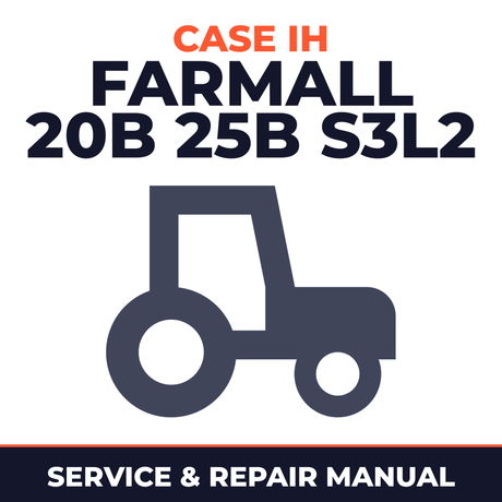 Case IH Farmall 20B 25B S3L2 Tractor Service & Repair Manual