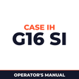 Case IH G16 SI Hay Tool Operator's Manual