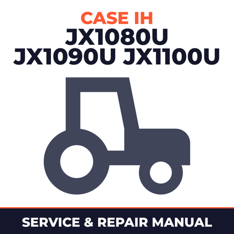Case IH JX1080U JX1090U JX1100U Tractor Service & Repair Manual