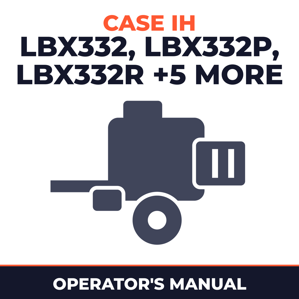 Case IH LBX332 LBX332P LBX332R LBX332S LBX422 LBX432 LBX432R LBX432S Baler Operator's Manual