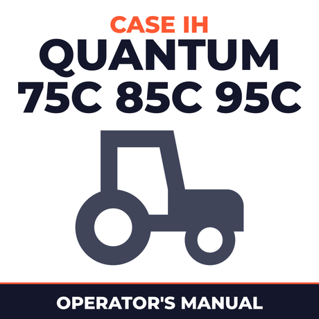 Case IH Quantum 75C 85C 95C Tractor Operator's Manual