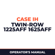 Case IH Twin-Row 1225AFF 1625AFF Planter Operator's Manual