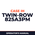 Case IH Twin-Row 825A3PM Planter Operator's Manual