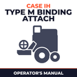 Case IH Type M Binding Attach Combine Operator's Manual