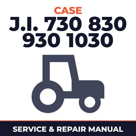 Case J.I. 730 830 930 1030 Tractors Service & Repair Manual