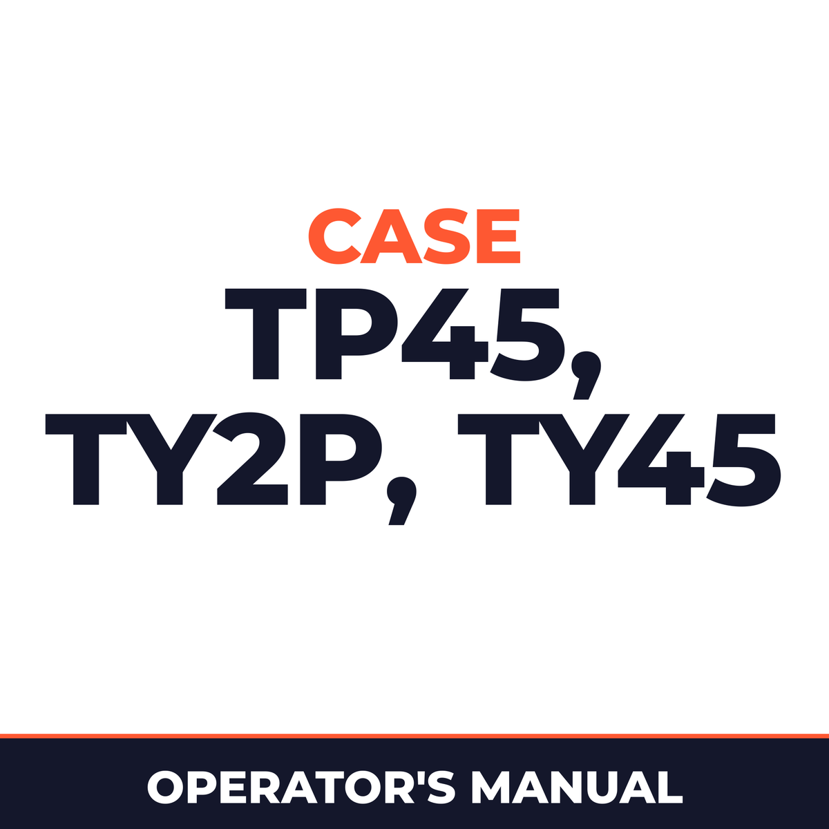 Case TP45, TY2P, TY45 Operators Manual