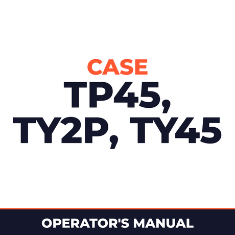 Case TP45, TY2P, TY45 Operators Manual