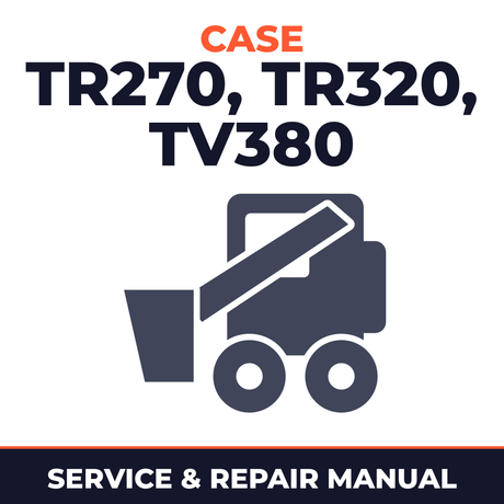 Case TR270, TR320, TV380 Alpha Series Compact Track Loader OEM Service & Repair Manual