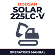 DAEWOO / DOOSAN SOLAR 225LC-V Crawler Excavator Operation & Maintenance Manual - !