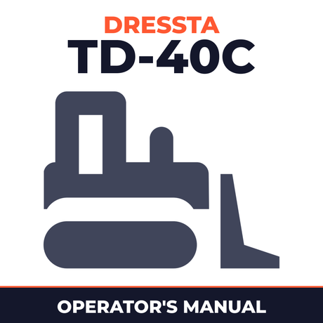 DRESSTA TD-40C Crawler DOZER OPERATOR'S Manual
