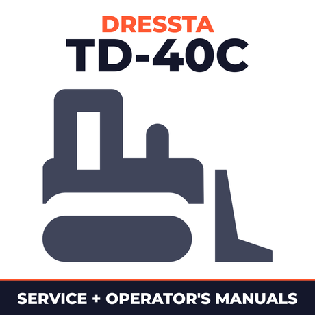 DRESSTA TD-40C Crawler DOZER Service Repair Manual + Operation & Maintenance Manual