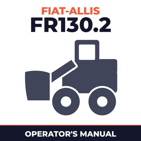 Fiat Allis FR130.2 Wheel Loader Owners Manual (+ Maintenance Instruction Manual)