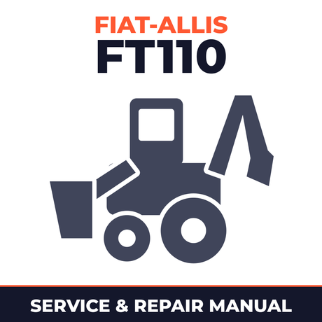 Fiat Allis FT110 Tractor Loader Backhoe Complete Workshop Service Repair Manual