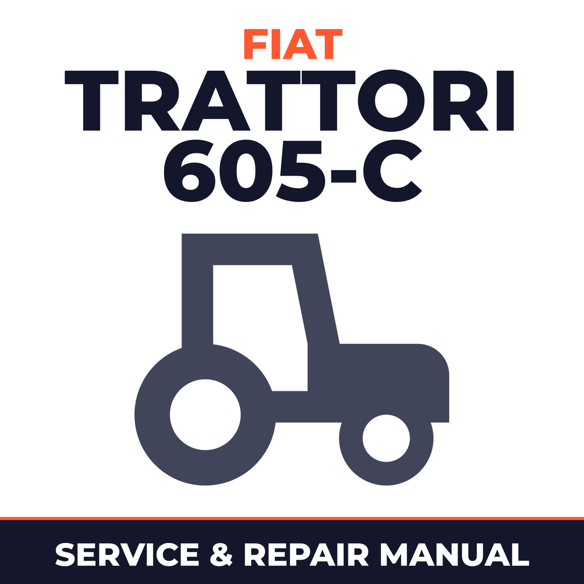 Fiat Trattori 605-C Tractor Service & Repair Manual