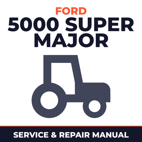 Ford 5000 Super Major Tractor Service & Repair Manual