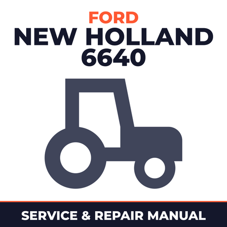 Ford New Holland 6640 Tractor Service & Repair Manual