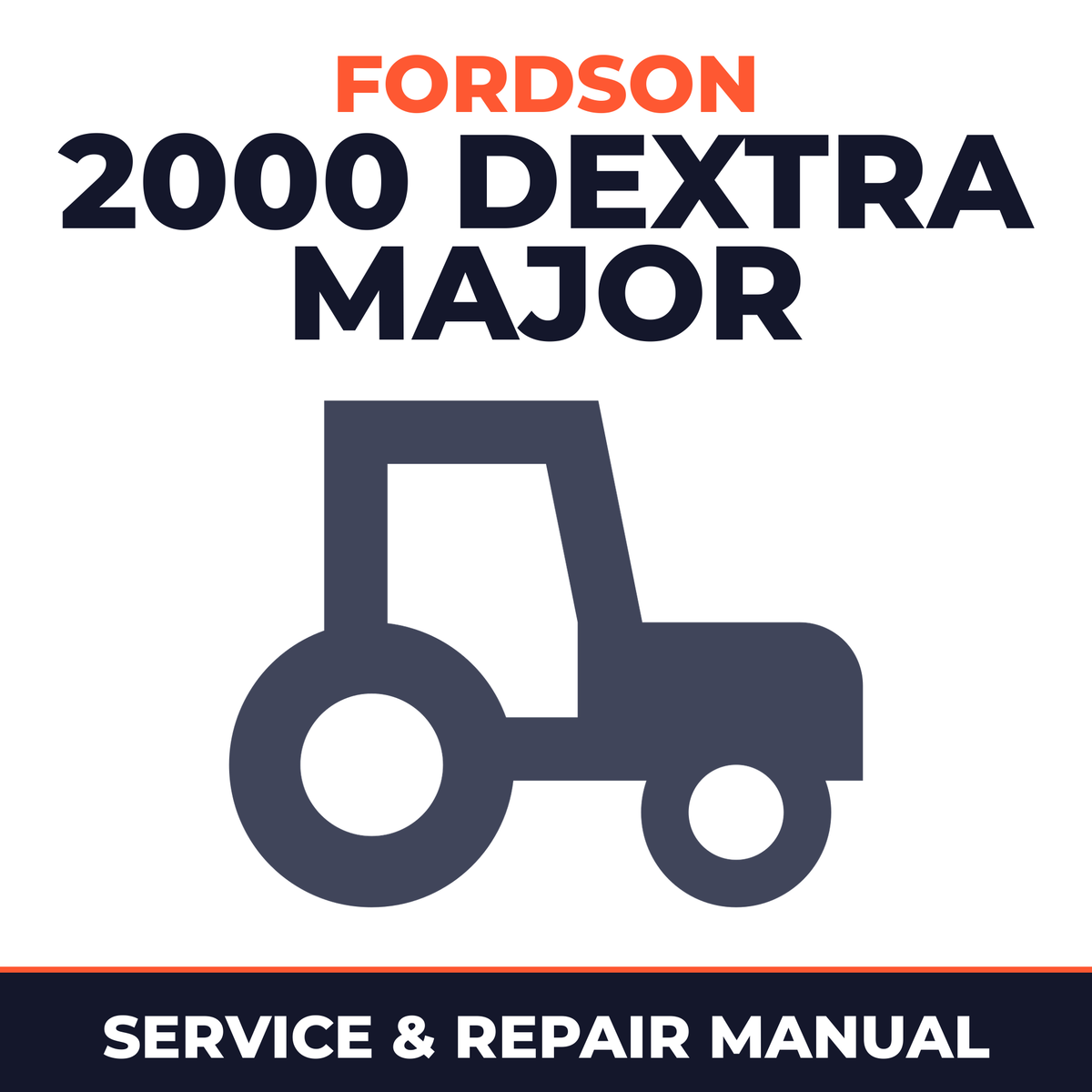 Fordson 2000 Dextra Major Tractor Service & Repair Manual
