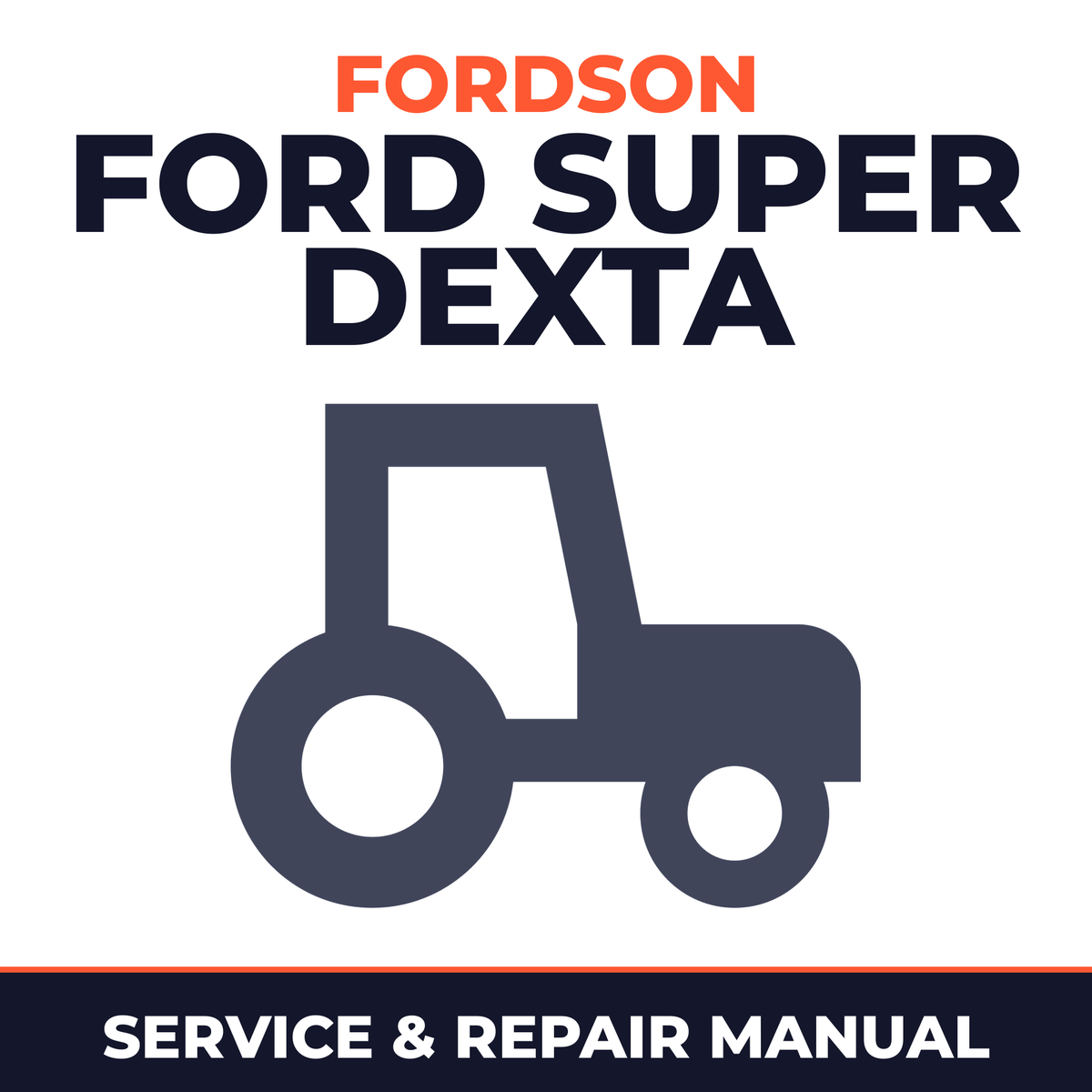 Fordson Ford Super Dexta Tractor Service & Repair Manual
