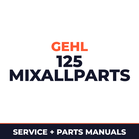 Gehl 125 MIXAllParts Part Machine Service & Repair Manual
