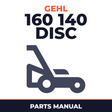 Gehl 160 140 Disc Mower Parts Manual