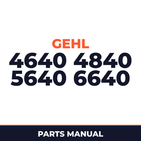 GEHL 4640 4840 5640 6640 Loader Parts Manual