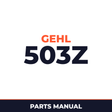 Gehl 503Z machine parts manual. Serial Number AC02471-up