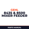 Gehl 8435 & 8500 Mixer Feeder Machine Parts Manual