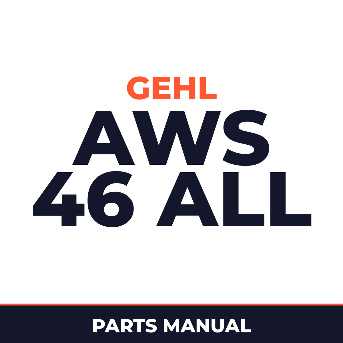 Gehl AWS 46 All Wheel Steer Loader Parts Manual (Beginning Serial Number: 347040005)