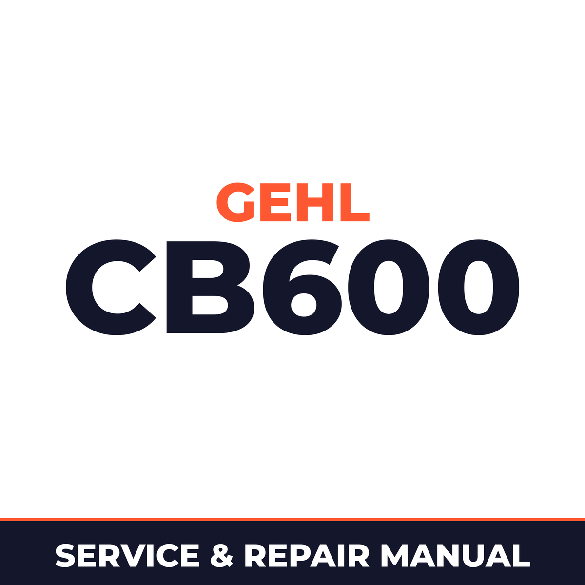 Gehl CB600 Machine Service & Repair Manual