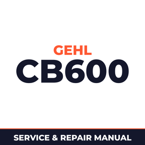 Gehl CB600 Machine Service & Repair Manual